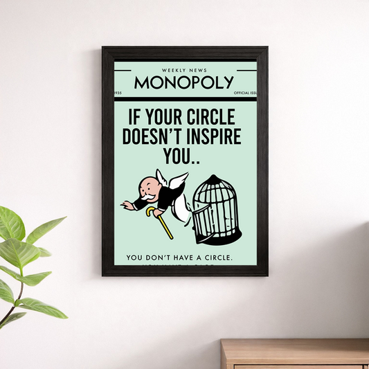 If Your Circle Doesn't Inspire You Wall Art Print | Monopoly Weekly News Motivational Poster